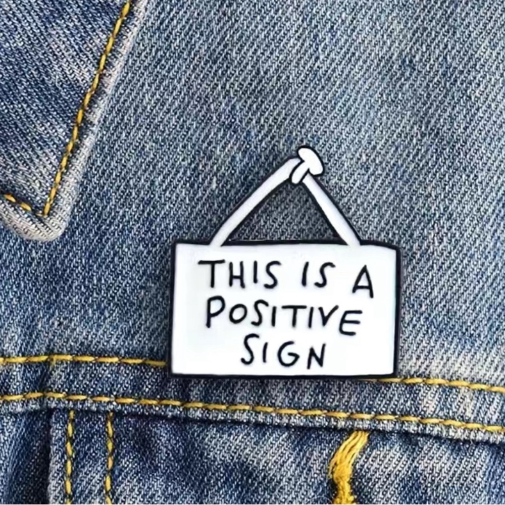 3/$15 This is a Positive Sign Humor Pin Brooch - Picture 7 of 7